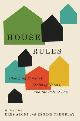 Hausregeln: Familien im Wandel, sich entwickelnde Normen und die Rolle des Gesetzes - House Rules: Changing Families, Evolving Norms, and the Role of the Law
