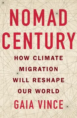 Nomadisches Jahrhundert: Wie die Klimamigration unsere Welt verändern wird - Nomad Century: How Climate Migration Will Reshape Our World