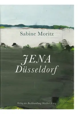 Sabine Moritz: Jena-Düsseldorf - Sabine Moritz: Jena Dsseldorf