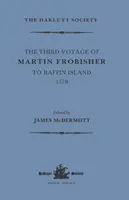 Die dritte Reise von Martin Frobisher nach Baffin Island, 1578 - The Third Voyage of Martin Frobisher to Baffin Island, 1578