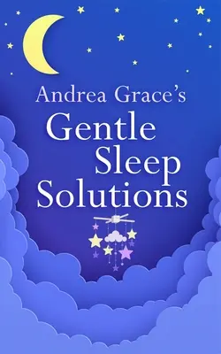 Andrea Grace's Sanfte Schlaflösungen - Andrea Grace's Gentle Sleep Solutions