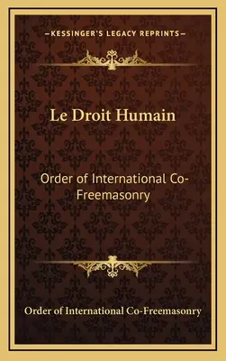 Le Droit Humain: Orden der internationalen Ko-Freimaurerei - Le Droit Humain: Order of International Co-Freemasonry