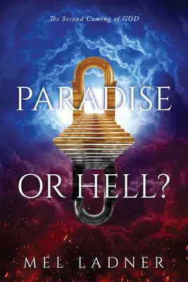 Paradies oder Hölle? Die Wiederkunft GOTTES - Paradise or Hell?: The Second Coming of GOD
