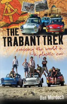 Der Trabant-Trek: In einem Plastikauto um die Welt - The Trabant Trek: Crossing the World in a Plastic Car