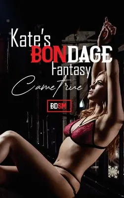 Erotische Sexgeschichten: Kates Bondage-Fantasie wurde wahr - Erotic Sex Stories: Kate's Bondage Fantacsy Came True