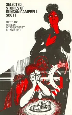Ausgewählte Geschichten von Duncan Campbell Scott - Selected Stories of Duncan Campbell Scott