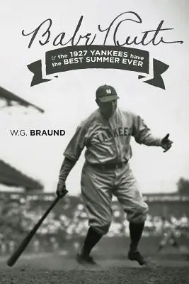 Babe Ruth & die Yankees von 1927 haben den besten Sommer aller Zeiten - Babe Ruth & the 1927 Yankees have the Best Summer Ever