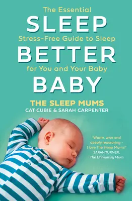 Besser schlafen, Baby: Der unverzichtbare, stressfreie Leitfaden zum Schlafen für Sie und Ihr Baby - Sleep Better, Baby: The Essential Stress-Free Guide to Sleep for You and Your Baby