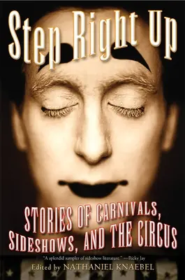 Treten Sie vor: Geschichten von Karneval, Nebenschauplätzen und Zirkus - Step Right Up: Stories of Carnivals, Sideshows, and the Circus