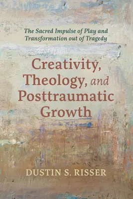 Kreativität, Theologie und posttraumatisches Wachstum: Der heilige Impuls des Spiels und der Transformation aus der Tragödie - Creativity, Theology, and Posttraumatic Growth: The Sacred Impulse of Play and Transformation Out of Tragedy