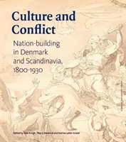 Kultur und Konflikt: Nationenbildung in Dänemark und Skandinavien 1800-1930 - Culture and Conflict: Nation-Building in Denmark and Scandinavia 1800-1930