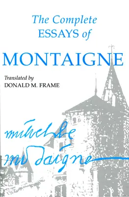 Die vollständigen Essays von Montaigne - The Complete Essays of Montaigne