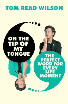 Auf der Spitze meiner Zunge: Das perfekte Wort für jeden Lebensmoment - On the Tip of My Tongue: The Perfect Word for Every Life Moment