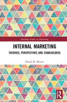 Internes Marketing: Theorien, Perspektiven und Stakeholder - Internal Marketing: Theories, Perspectives, and Stakeholders