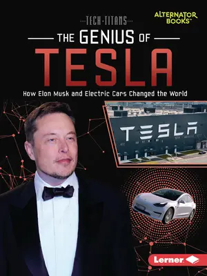 Das Genie von Tesla: Wie Elon Musk und Elektroautos die Welt veränderten - The Genius of Tesla: How Elon Musk and Electric Cars Changed the World