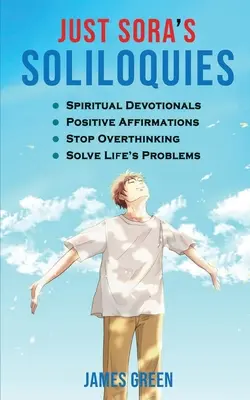 Nur Soras Selbstgespräche: 50+ Spirituelle Andachten und positive Affirmationen, um Glück anzuziehen, Fülle und Wohlbefinden zu kultivieren, Überdruss zu stoppen - Just Sora's Soliloquies: 50+ Spiritual Devotionals & Positive Affirmations To Attract Happiness, Cultivate Abundance and Wellbeing, Stop Overth