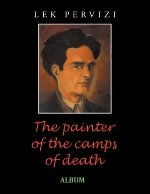 Der Maler der Lager des Todes: Album - The Painter of the Camps of Death: Album