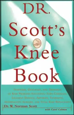 Dr. Scotts Kniebuch: Symptome, Diagnose und Behandlung von Knieproblemen, einschließlich Knorpelrissen, Bänderverletzungen, Arthritis und Sehnenentzündungen, - Dr. Scott's Knee Book: Symptoms, Diagnosis, and Treatment of Knee Problems Including Torn Cartilage, Ligament Damage, Arthritis, Tendinitis,