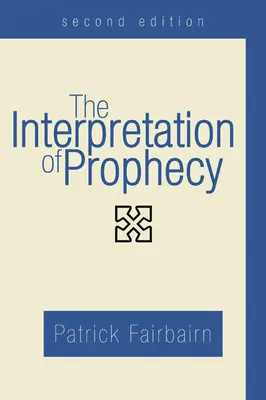 Die Auslegung der Prophezeiung, Zweite Auflage - The Interpretation of Prophecy, Second Edition