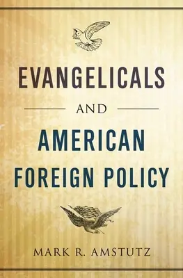 Evangelikale und amerikanische Außenpolitik - Evangelicals and American Foreign Policy