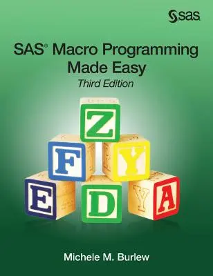 SAS-Makroprogrammierung leicht gemacht, dritte Auflage - SAS Macro Programming Made Easy, Third Edition