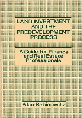 Grundstücksinvestitionen und der Vorerschließungsprozess: Ein Leitfaden für Finanz- und Immobilienfachleute - Land Investment and the Predevelopment Process: A Guide for Finance and Real Estate Professionals