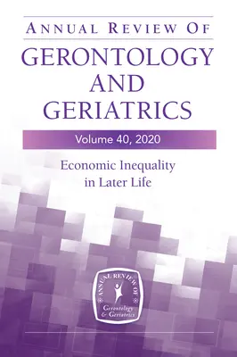 Jahresbericht der Gerontologie und Geriatrie, Band 40: Wirtschaftliche Ungleichheit im späteren Leben - Annual Review of Gerontology and Geriatrics, Volume 40: Economic Inequality in Later Life