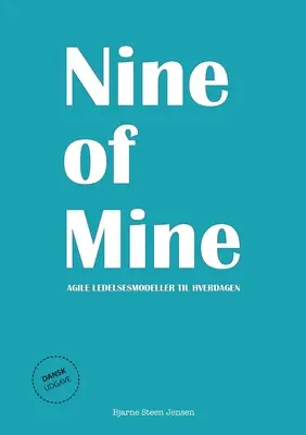 Neun von meinen: Agile ledelsesmodeller til hverdagen - Nine of Mine: Agile ledelsesmodeller til hverdagen