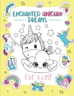 Verzauberte Einhornträume: Ein zauberhaftes Malabenteuer für Kinder von 2-8 Jahren - Fantasie und Kreativität anregen mit skurrilen Illustrationen - Enchanted Unicorn Dreams: A Magical Coloring Adventure for Kids Ages 2-8 Spark Imagination and Creativity with Whimsical Illustrations