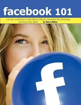 Facebook 101: Lassen Sie Ihre Kunden Mundpropaganda machen, werben Sie für Ihr Unternehmen und steigern Sie Ihren Umsatz - Facebook 101: Let Your Customers Create Word of Mouth, Advertise Your Business, and Grow Your Sales