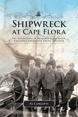 Schiffswrack am Kap Flora: Die Expeditionen von Benjamin Leigh Smith, Englands vergessenem Arktisforscher Band 16 - Shipwreck at Cape Flora: The Expeditions of Benjamin Leigh Smith, England's Forgotten Arctic Explorer Volume 16