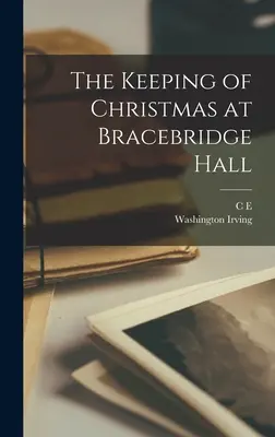 Die Weihnachtsfeier in Bracebridge Hall - The Keeping of Christmas at Bracebridge Hall