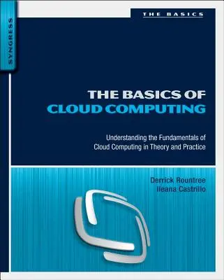 Die Grundlagen des Cloud Computing: Die Grundlagen des Cloud Computing in Theorie und Praxis - The Basics of Cloud Computing: Understanding the Fundamentals of Cloud Computing in Theory and Practice