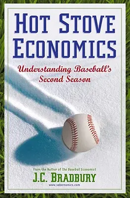 Hot Stove Economics: Die zweite Saison des Baseballs verstehen - Hot Stove Economics: Understanding Baseball's Second Season