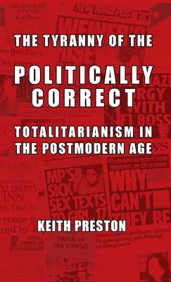 Die Tyrannei der politischen Korrektheit: Totalitarismus in der Postmoderne - The Tyranny of the Politically Correct: Totalitarianism in the Postmodern Age