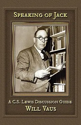 Apropos Jack: Ein C. S. Lewis Diskussionsleitfaden - Speaking of Jack: A C. S. Lewis Discussion Guide
