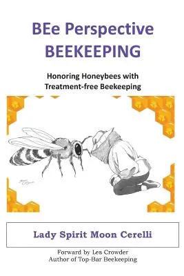 BEe-Perspektive Imkerei: Ehrung der Honigbienen durch behandlungsfreie Imkerei - BEe Perspective Beekeeping: Honoring Honeybees with Treatment-free Beekeeping