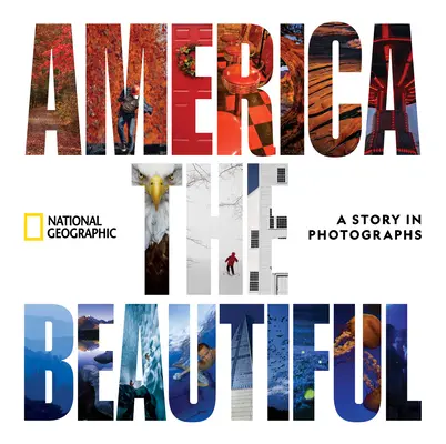 Das schöne Amerika: Eine Geschichte in Fotografien - America the Beautiful: A Story in Photographs