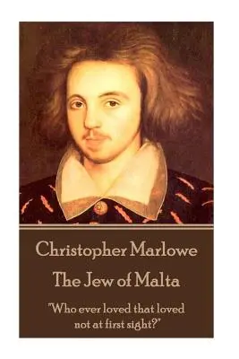 Christopher Marlowe - Der Jude von Malta: „Wer hat je geliebt, der nicht auf den ersten Blick liebte?