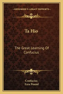 Ta Hio: Die große Lehre des Konfuzius - Ta Hio: The Great Learning Of Confucius
