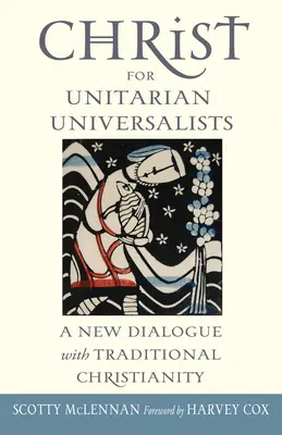 Christus für Unitarian Universalists: Ein neuer Dialog mit dem traditionellen Christentum - Christ for Unitarian Universalists: A New Dialogue with Traditional Christianity