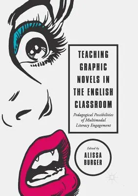 Graphic Novels im Englischunterricht unterrichten: Pädagogische Möglichkeiten der multimodalen Alphabetisierung - Teaching Graphic Novels in the English Classroom: Pedagogical Possibilities of Multimodal Literacy Engagement