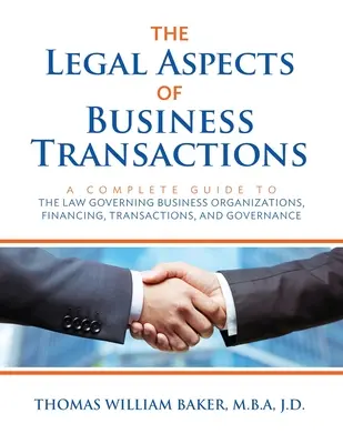 Die rechtlichen Aspekte von Geschäftsvorgängen: Ein umfassender Leitfaden für das Recht der Unternehmensorganisation, Finanzierung, Transaktionen und Unternehmensführung - The Legal Aspects of Business Transactions: A Complete Guide to the Law Governing Business Organization, Financing, Transactions, and Governance