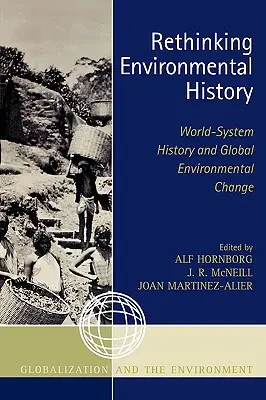 Umweltgeschichte neu denken: Weltsystemgeschichte und globaler Umweltwandel - Rethinking Environmental History: World-System History and Global Environmental Change