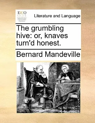 Der murrende Bienenstock: oder: Ehrlich gewordene Buben. - The grumbling hive: or, knaves turn'd honest.
