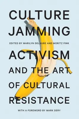 Culture Jamming: Aktivismus und die Kunst des kulturellen Widerstands - Culture Jamming: Activism and the Art of Cultural Resistance