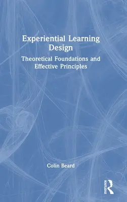 Gestaltung von Erfahrungslernen: Theoretische Grundlagen und wirksame Prinzipien - Experiential Learning Design: Theoretical Foundations and Effective Principles