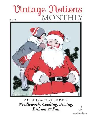 Vintage Notions Monthly - Ausgabe 24: Ein Leitfaden für die Liebe zu Handarbeiten, Kochen, Nähen, Mode und Spaß - Vintage Notions Monthly - Issue 24: A Guide Devoted to the Love of Needlework, Cooking, Sewing, Fashion & Fun