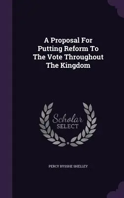 Ein Vorschlag zur Abstimmung über die Reform im ganzen Königreich - A Proposal For Putting Reform To The Vote Throughout The Kingdom
