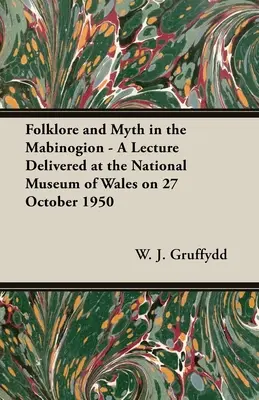 Folklore und Mythos im Mabinogion - Ein Vortrag, gehalten im National Museum of Wales am 27. Oktober 1950 - Folklore and Myth in the Mabinogion - A Lecture Delivered at the National Museum of Wales on 27 October 1950